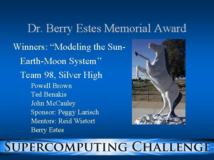 Dr. Berry Estes Memorial Award Winners: “Modeling the Sun. Earth-Moon System” Team 98, Silver