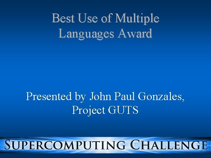 Best Use of Multiple Languages Award Presented by John Paul Gonzales, Project GUTS 