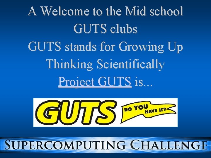 A Welcome to the Mid school GUTS clubs GUTS stands for Growing Up Thinking