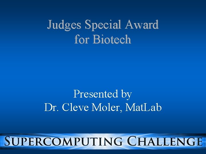 Judges Special Award for Biotech Presented by Dr. Cleve Moler, Mat. Lab 