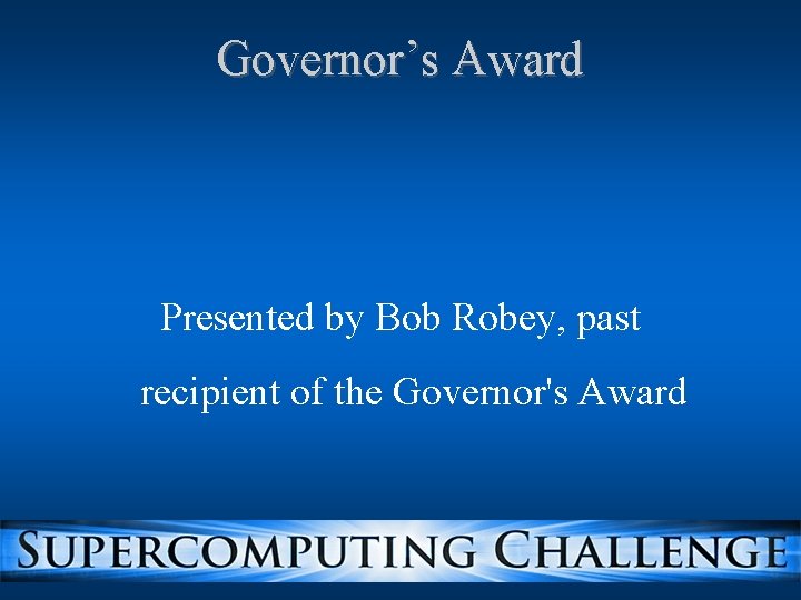 Governor’s Award Presented by Bob Robey, past recipient of the Governor's Award 