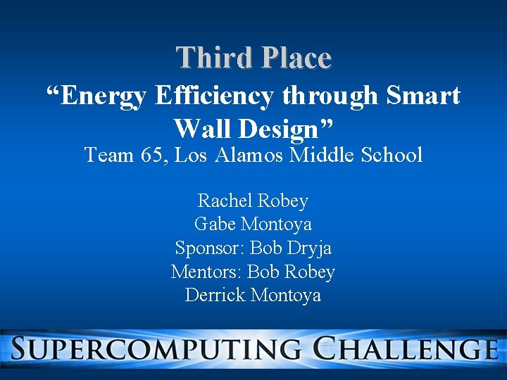 Third Place “Energy Efficiency through Smart Wall Design” Team 65, Los Alamos Middle School