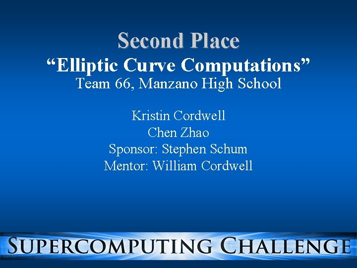 Second Place “Elliptic Curve Computations” Team 66, Manzano High School Kristin Cordwell Chen Zhao