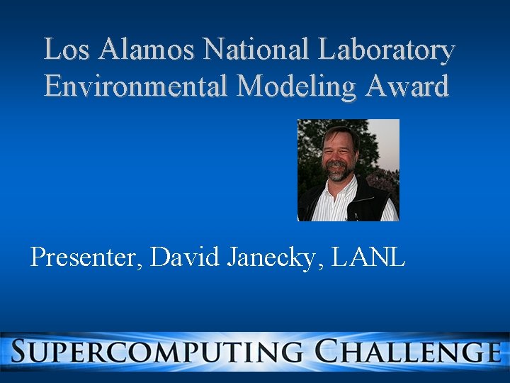 Los Alamos National Laboratory Environmental Modeling Award Presenter, David Janecky, LANL 