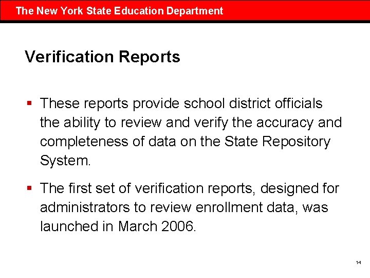 The New York State Education Department Verification Reports § These reports provide school district