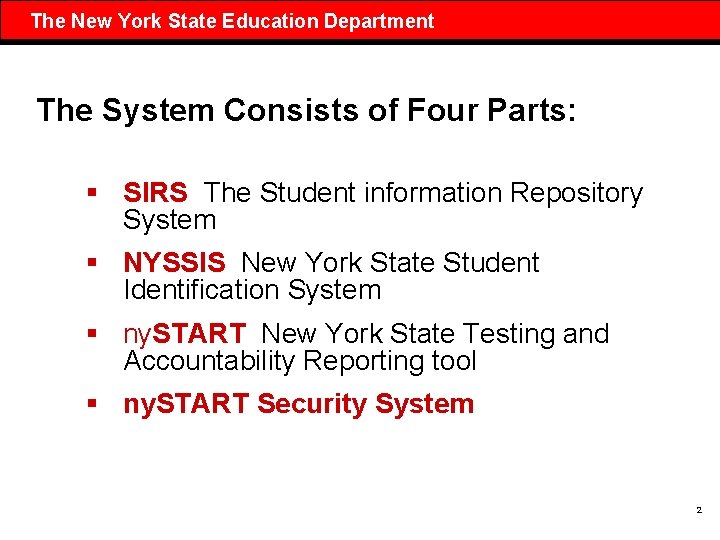 The New York State Education Department The System Consists of Four Parts: § SIRS