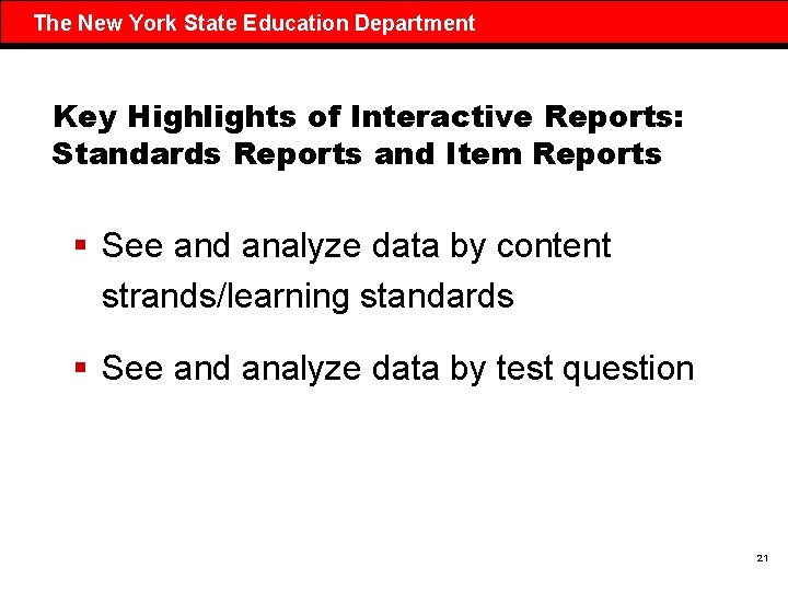 The New York State Education Department Key Highlights of Interactive Reports: Standards Reports and