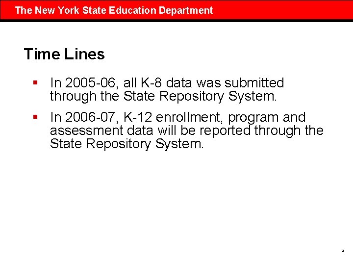 The New York State Education Department Time Lines § In 2005 -06, all K-8