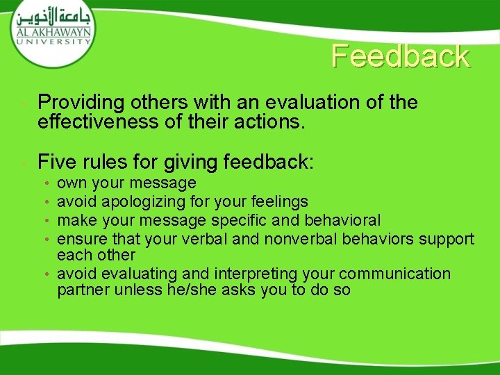 Feedback Providing others with an evaluation of the effectiveness of their actions. Five rules Feedback Providing others with an evaluation of the effectiveness of their actions. Five rules