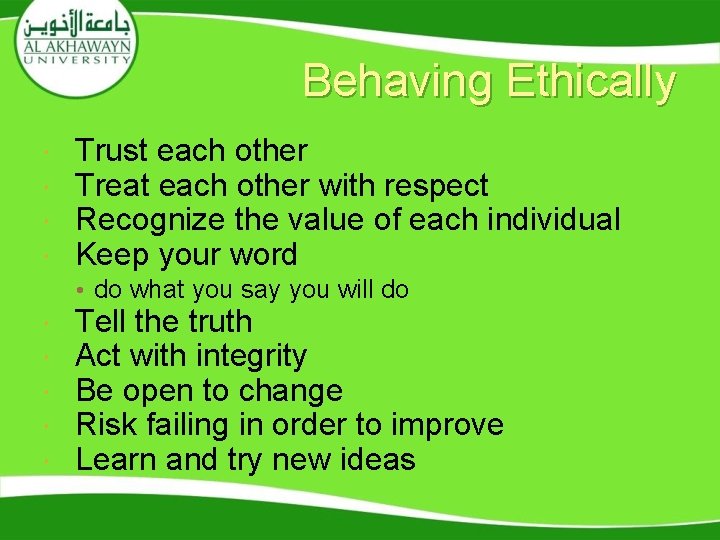 Behaving Ethically Trust each other Treat each other with respect Recognize the value of Behaving Ethically Trust each other Treat each other with respect Recognize the value of