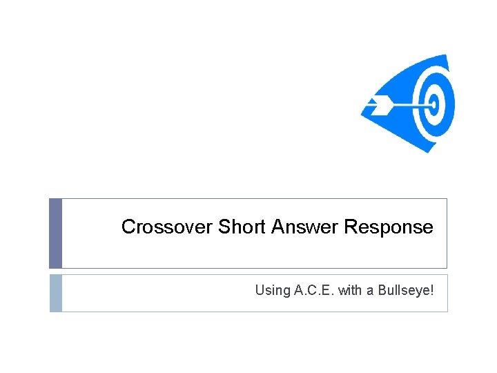 Crossover Short Answer Response Using A. C. E. with a Bullseye! 