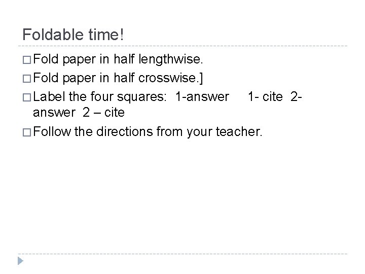 Foldable time! � Fold paper in half lengthwise. � Fold paper in half crosswise.