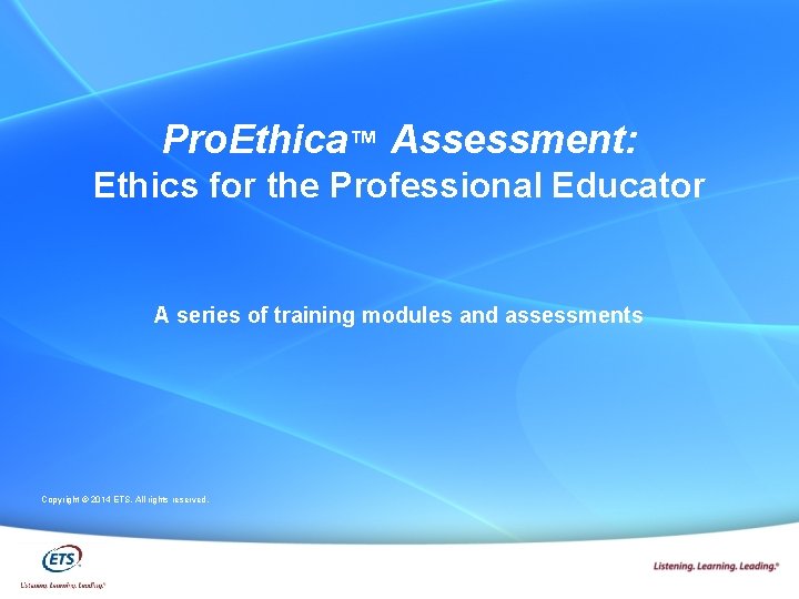 Pro. Ethica™ Assessment: Ethics for the Professional Educator A series of training modules and