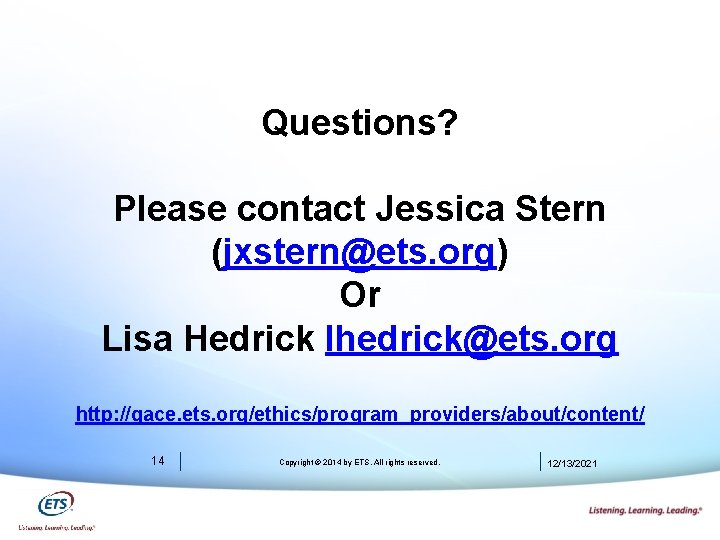 Questions? Please contact Jessica Stern (jxstern@ets. org) Or Lisa Hedrick lhedrick@ets. org http: //gace.