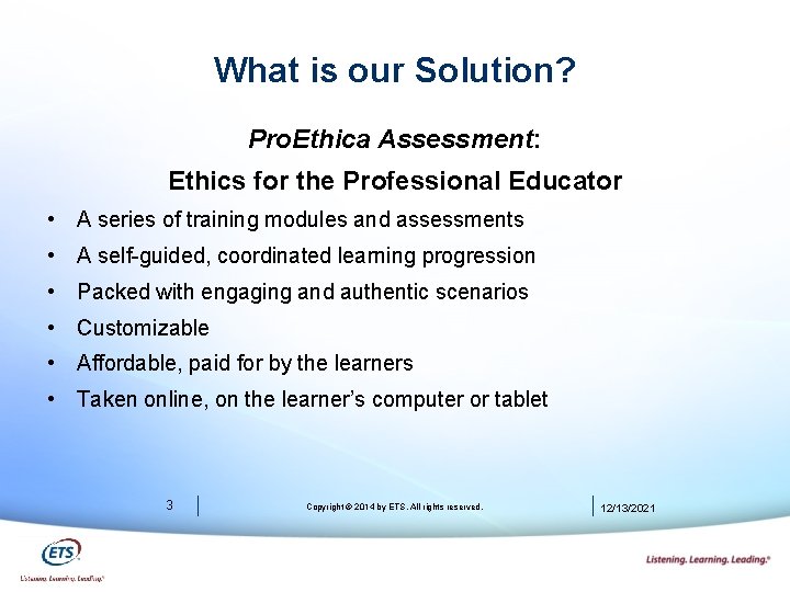 What is our Solution? Pro. Ethica Assessment: Ethics for the Professional Educator • A