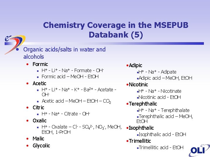 Chemistry Coverage in the MSEPUB Databank (5) • Organic acids/salts in water and alcohols