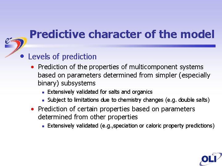 Predictive character of the model • Levels of prediction • Prediction of the properties
