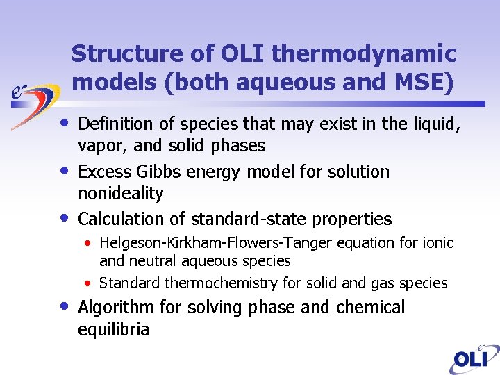 Structure of OLI thermodynamic models (both aqueous and MSE) • • Definition of species