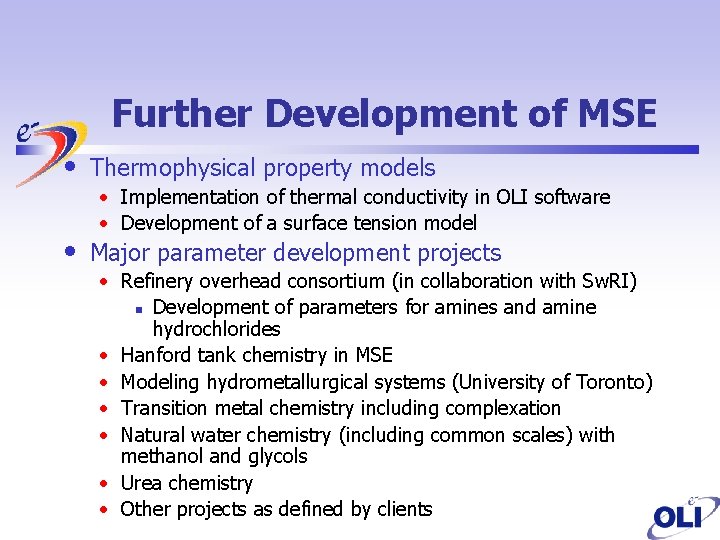 Further Development of MSE • • Thermophysical property models • Implementation of thermal conductivity