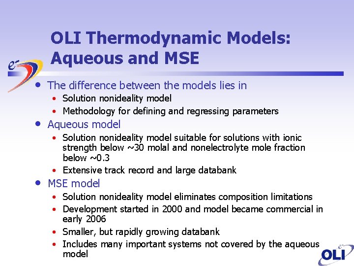 OLI Thermodynamic Models: Aqueous and MSE • • • The difference between the models