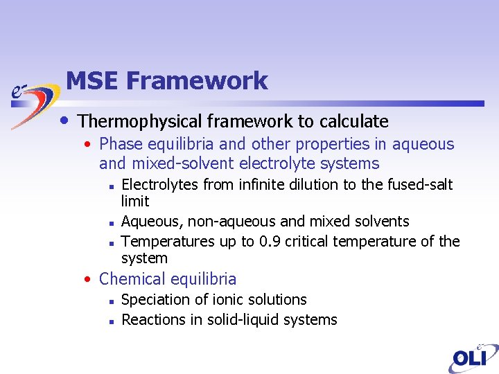 MSE Framework • Thermophysical framework to calculate • Phase equilibria and other properties in