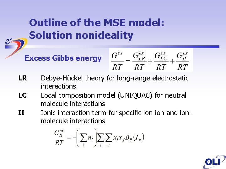 Outline of the MSE model: Solution nonideality Excess Gibbs energy LR LC II Debye-Hückel