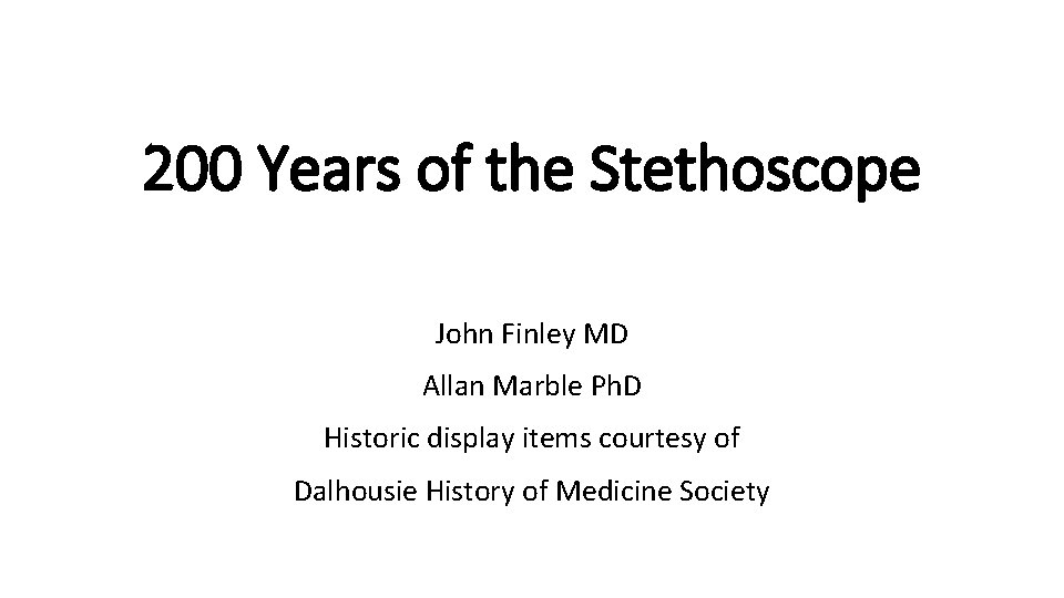 200 Years of the Stethoscope John Finley MD Allan Marble Ph. D Historic display