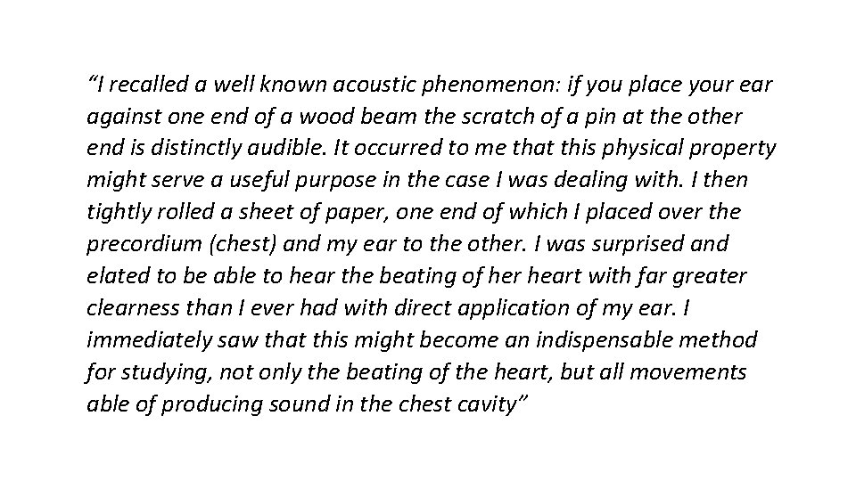 “I recalled a well known acoustic phenomenon: if you place your ear against one