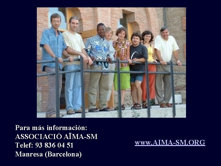 Para más información: ASSOCIACIÓ AÏMA-SM Telef: 93 836 04 51 Manresa (Barcelona) www. AIMA-SM.