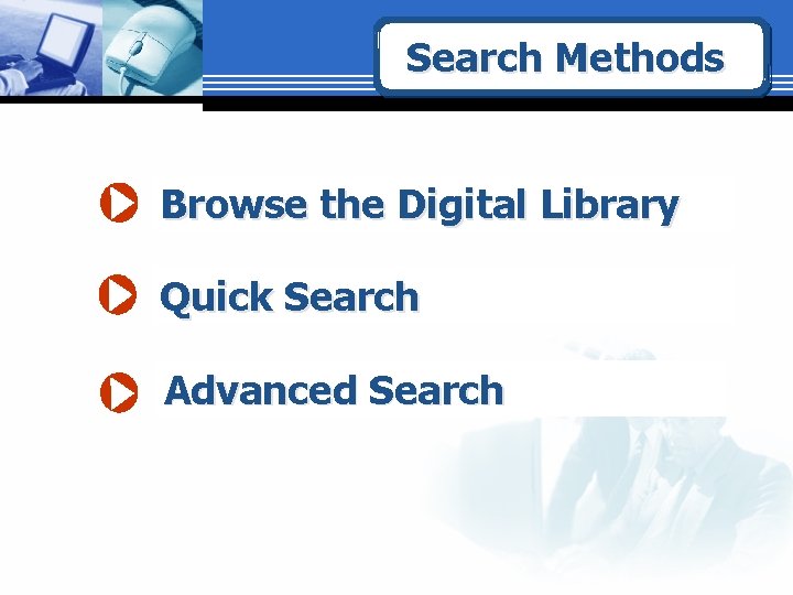 Search Methods Browse the Digital Library Quick Search Advanced Search 