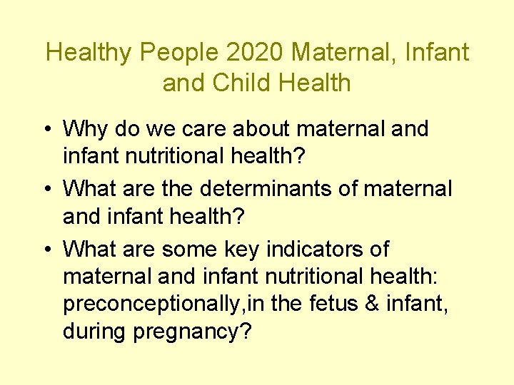 Healthy People 2020 Maternal, Infant and Child Health • Why do we care about