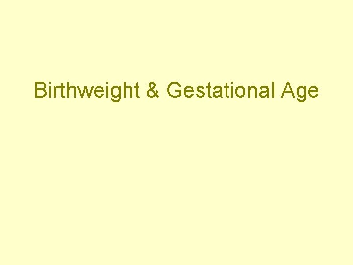 Birthweight & Gestational Age 