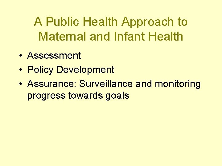 A Public Health Approach to Maternal and Infant Health • Assessment • Policy Development