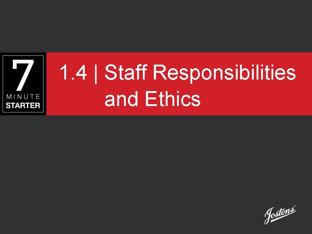 1. 4 | Staff Responsibilities and Ethics 