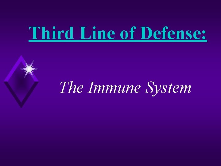Third Line of Defense: The Immune System 