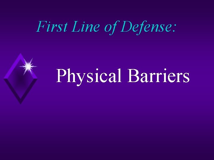 First Line of Defense: Physical Barriers 
