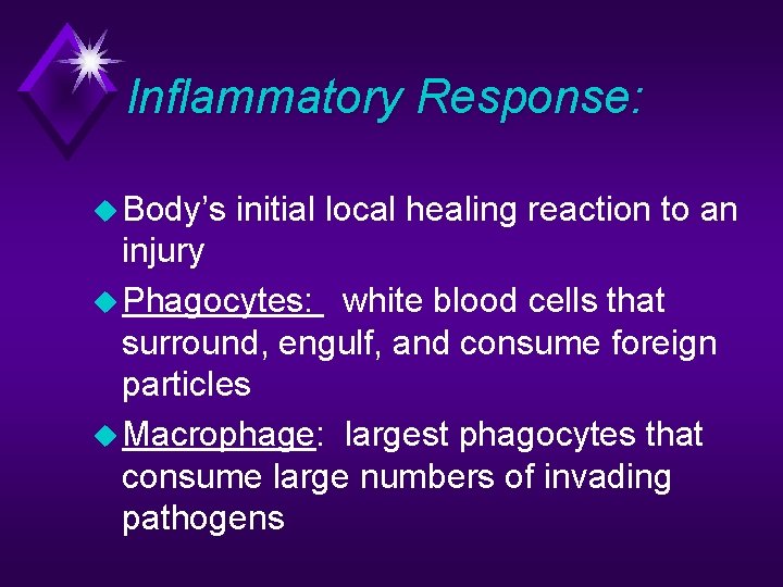 Inflammatory Response: u Body’s initial local healing reaction to an injury u Phagocytes: white