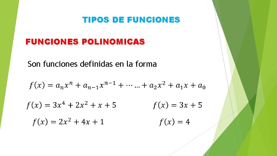 TIPOS DE FUNCIONES POLINOMICAS Son funciones definidas en la forma 
