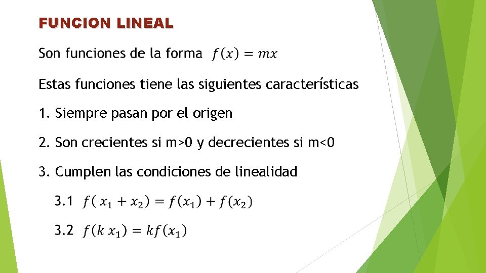 FUNCION LINEAL Estas funciones tiene las siguientes características 1. Siempre pasan por el origen
