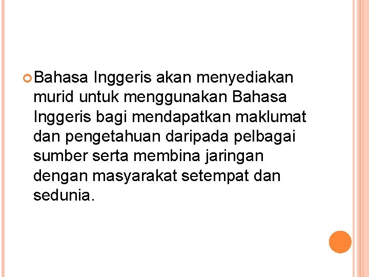  Bahasa Inggeris akan menyediakan murid untuk menggunakan Bahasa Inggeris bagi mendapatkan maklumat dan