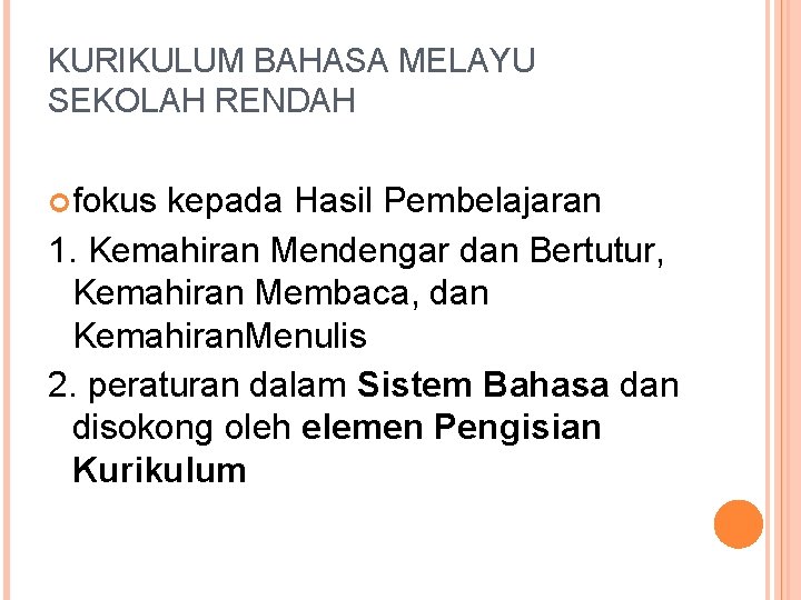 KURIKULUM BAHASA MELAYU SEKOLAH RENDAH fokus kepada Hasil Pembelajaran 1. Kemahiran Mendengar dan Bertutur,