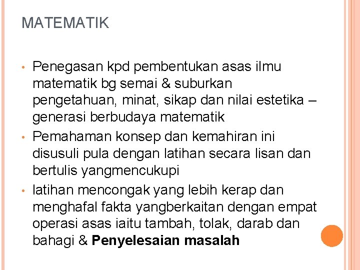 MATEMATIK • • • Penegasan kpd pembentukan asas ilmu matematik bg semai & suburkan