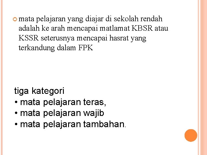  mata pelajaran yang diajar di sekolah rendah adalah ke arah mencapai matlamat KBSR