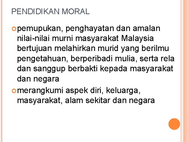 PENDIDIKAN MORAL pemupukan, penghayatan dan amalan nilai-nilai murni masyarakat Malaysia bertujuan melahirkan murid yang