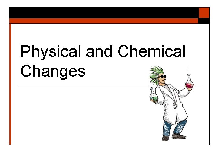 Physical and Chemical Changes 