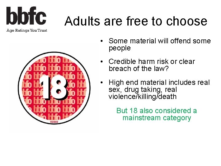 Adults are free to choose • Some material will offend some people • Credible