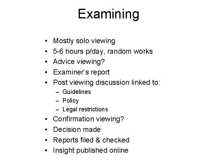 Examining • • • Mostly solo viewing 5 -6 hours p/day, random works Advice