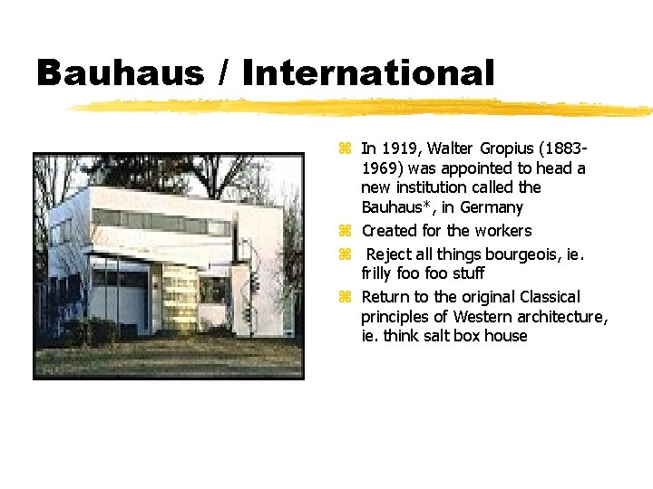 Bauhaus / International z In 1919, Walter Gropius (18831969) was appointed to head a