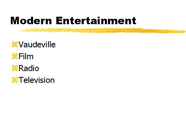 Modern Entertainment z. Vaudeville z. Film z. Radio z. Television 