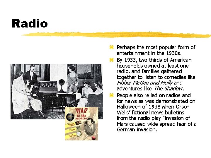 Radio z Perhaps the most popular form of entertainment in the 1930 s. z